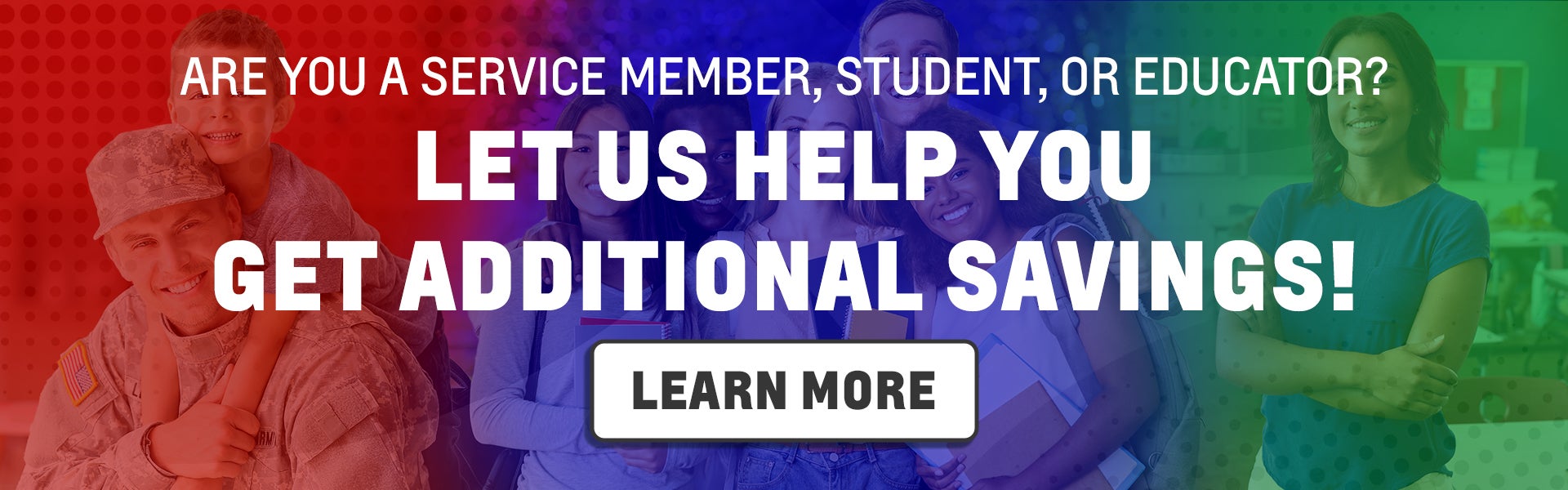 Savings For Service Members, Students, and Educators